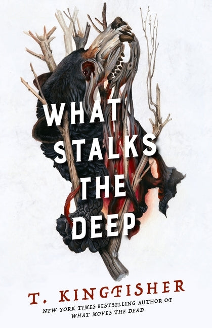 What Stalks the Deep by Kingfisher, T.