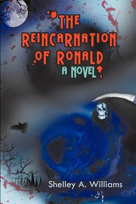 The Reincarnation of Ronald by Williams, Shelley A.