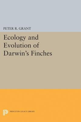 Ecology and Evolution of Darwin's Finches (Princeton Science Library Edition): Princeton Science Library Edition by Grant, Peter R.