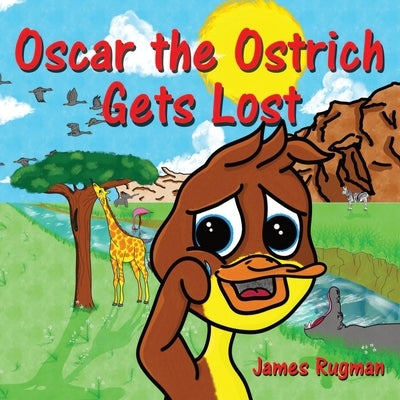 Oscar the Ostrich Gets Lost by Rugman, James