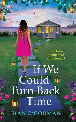 If We Could Turn Back Time by O'Gorman, Sian