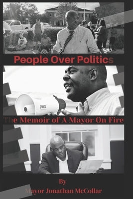 People Over Politics: The Memoir of A Mayor On Fire by McCollar, Jonathan