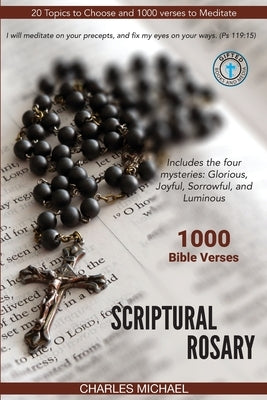 Scriptural Rosary: 1000 Bible Verses by Michael, Charles