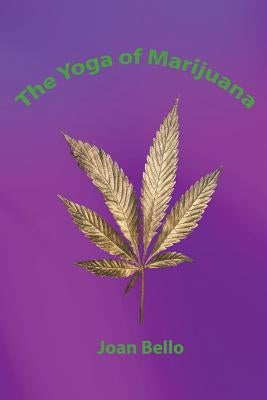The Yoga of Marijuana by Bello M. S., Joan