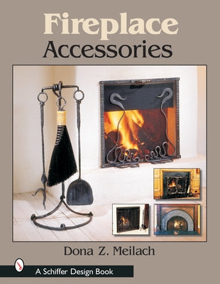 Fireplace Accessories by Meilach, Dona Z.