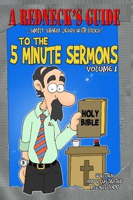 A Redneck's Guide To The 5 Minute Sermons by Todd, Jeff