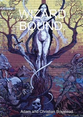 Wizard Bound by Boustead, Adam And Christian