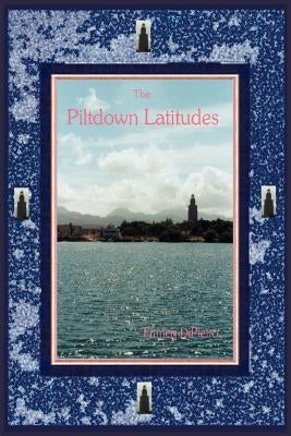 The Piltdown Latitudes by Dipietro, Francis