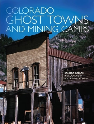 Colorado Ghost Towns and Mining Camps by Dallas, Sandra