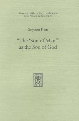 The 'Son of Man' as the Son of God by Kim, Seyoon