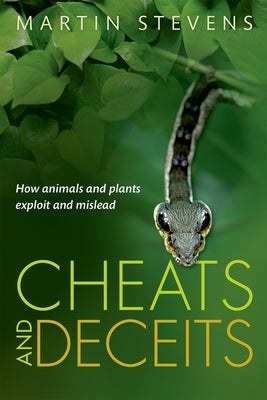 Cheats and Deceits: How Animals and Plants Exploit and Mislead by Stevens, Martin