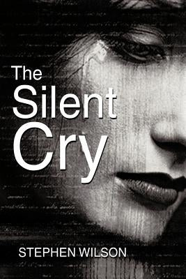 The Silent Cry by Wilson, Stephen