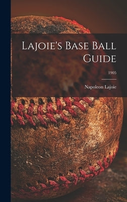 Lajoie's Base Ball Guide; 1905 by Lajoie, Napoleon 1875-1959