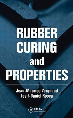 Rubber Curing and Properties by Vergnaud, Jean-Maurice