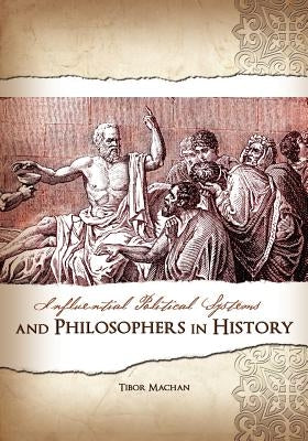 Influential Political Systems and Philosophers in History by Machan, Tibor