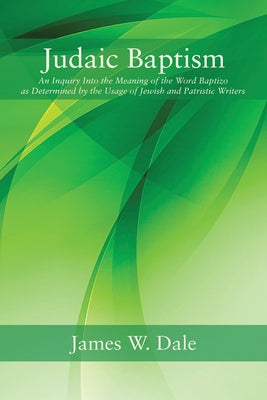 Judaic Baptism by Dale, James W.