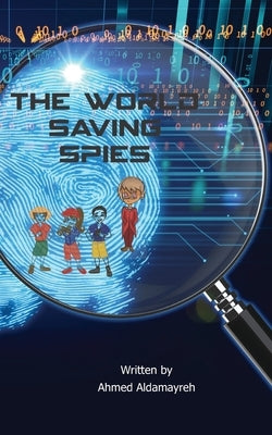 The World Saving Spies by Aldamayreh, Ahmed