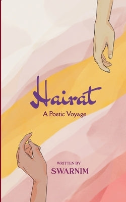 Hairat A Poetic Voyage by Swarnim
