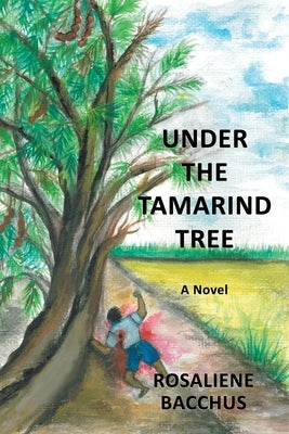 Under the Tamarind Tree by Bacchus, Rosaliene