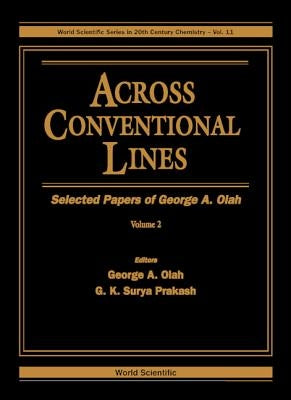 Across Conventional Lines: Selected Papers of George a Olah (in 2 Volumes) by Olah, George A.