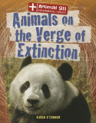Animals on the Verge of Extinction by O'Connor, Karen