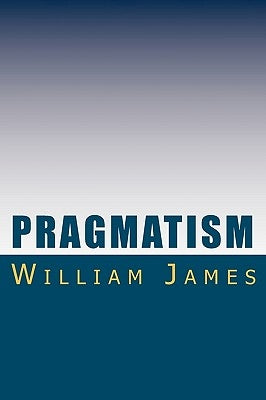 Pragmatism by James, William