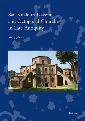 San Vitale in Ravenna and Octogonal Churches in Late Antiquity by Johnson, Mark J.