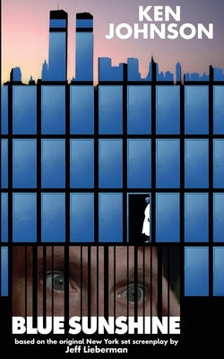 Blue Sunshine: The Novelization by Johnson, Ken