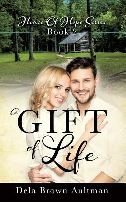 A Gift Of Life by Aultman, Dela Brown