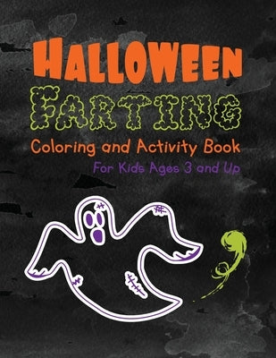 Halloween Farting Coloring and Activity Book For Kids Ages 3 and Up: For Boys and Girls by Witty Logic, Coloring/Activity Books