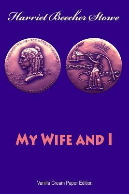 My Wife and I by Stowe, Harriet Beecher