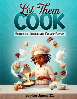 Let Them Cook by Jones, Jaylon, II