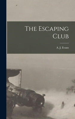 The Escaping Club by Evans, A. J. (Alfred John) B. 1889