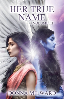 Her True Name: Volume Three by Milward, Donna