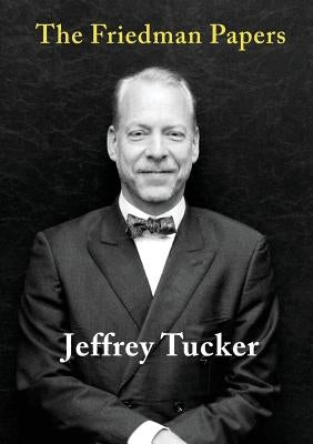 The Friedman Papers by Tucker, Jeffrey