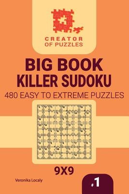 Creator of puzzles - Big Book Killer Sudoku 480 Easy to Extreme (Volume 1) by Localy, Veronika