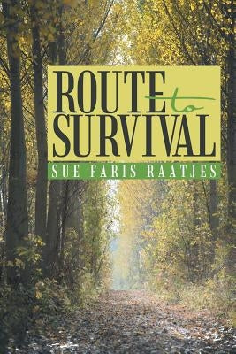 Route to Survival by Raatjes, Sue Faris