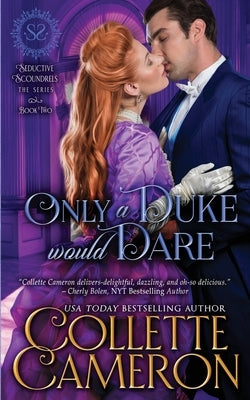 Only a Duke Would Dare: A Sensual Marriage of Convenience Regency Historical Romance Adventure by Cameron, Collette