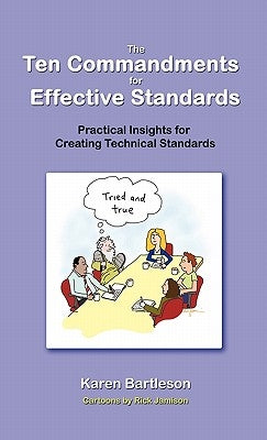 The Ten Commandments for Effective Standards: Practical Insights for Creating Technical Standards by Bartleson, Karen