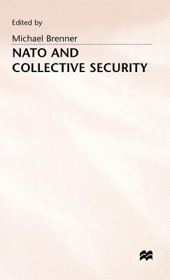 NATO and Collective Security by Brenner, Michael J.