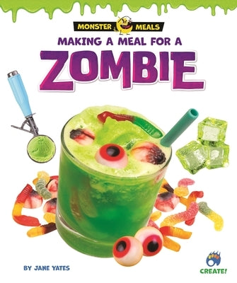 Making a Meal for a Zombie by Yates, Jane