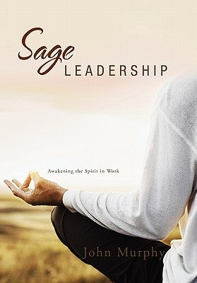Sage Leadership by Murphy, John