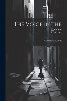 The Voice in the Fog by Macgrath, Harold