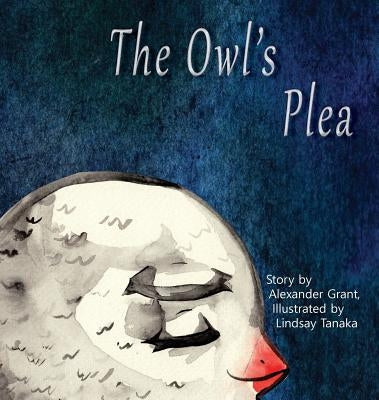 The Owl's Plea by Grant, Alexander