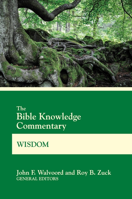 The Bible Knowledge Commentary Wisdom by Walvoord, John F.