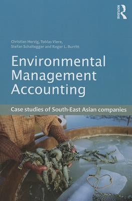 Environmental Management Accounting: Case Studies of South-East Asian Companies by Herzig, Christian