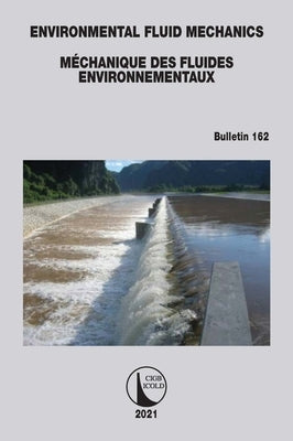 Environmental Fluid Mechanics - Méchanique des Fluides Environnementaux by Icold, Cigb