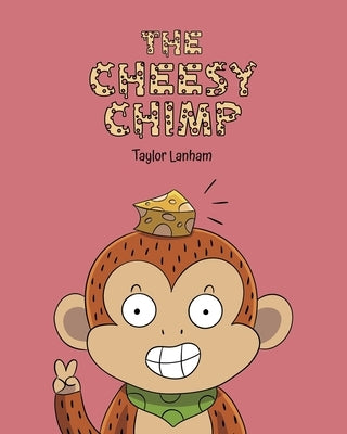 The Cheesy Chimp by Lanham, Taylor Dawn