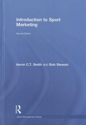 Introduction to Sport Marketing: Second Edition by Smith, Aaron C. T.