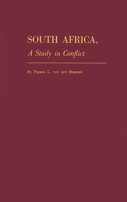 South Africa, a Study in Conflict by Van Den Berghe, Pierre L.